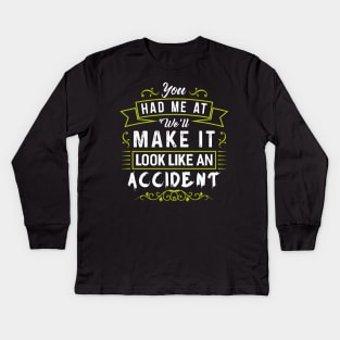 Make it Look like an Accident Kids Long Sleeve T-Shirt